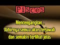 😱 Pisces 🤔 Mencengangkan... Akhirnya semua akan terjawab dan semakin terlihat jelas