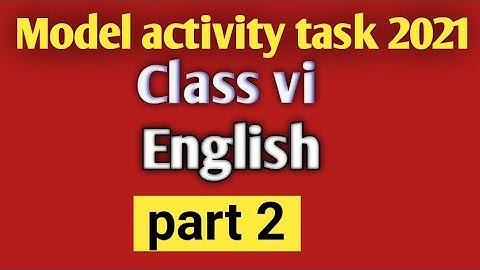 model activity task class 6/ English part 2/ English model activity part 2/2021