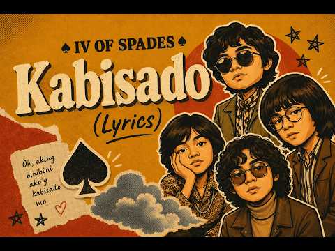 “Oh, aking binibini…” | Kabisado – IV OF SPADES Lyrics