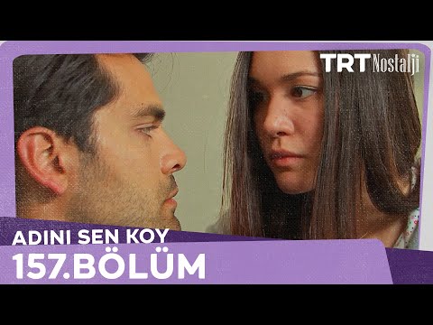 Adını Sen Koy 157.Bölüm