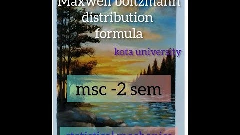Maxwell Boltzmann Distribution Law . (Msc physics 2 sem Statistical Mechanics