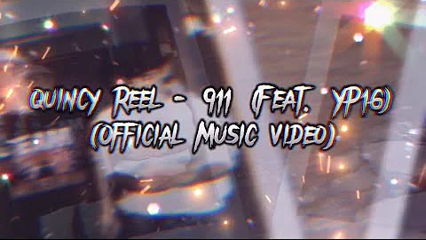 Quincy Reel - 911 (Feat. YP16) (Official Music Vid...