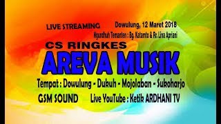 LIVE BERSAMA CS AREVA MUSIK // ARDHANI TV // GSM SOUND // DOWULUNG, 12 MARET 2018