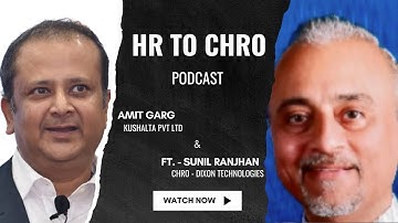 HR to CHRO - Podcast with Mr. Sunil Ranjhan, CHRO Dixon Technologies