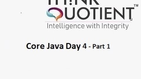 Day 4 - Part 1 - Core Java ThinkQuotient Pre Placement Kit