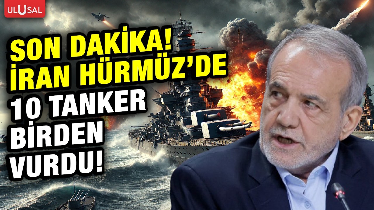 Son dakika! İran Hürmüz Boğazı'nda 10 tanker birden vurdu!