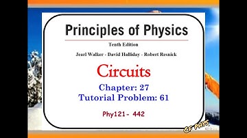 Chapter 27 - Tutorial Problem 61 - Circuits- Phys121 442