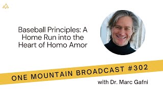Episode 302 Baseball Principles: A Home Run into the Heart of Homo Amor #marcgafni