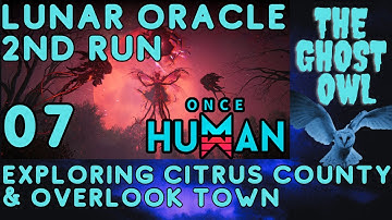 Once Human Manibus Lunar Oracle 2nd Run Part 7 Exploring Citrus County & Overlook Town