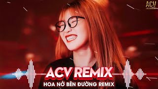 HOA NỞ BÊN ĐƯỜNG REMIX - QUANG ĐĂNG TRẦN - MÂY LẤP ĐI CẢ VÙNG TRỜI CHÓI NẮNG  REMIX TIKTOK