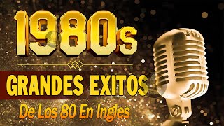 Mix Tape 80s En Ingles - Musica De Los 80 y 90 En Ingles - Clascicos De Los 80 En Ingles