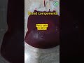 Blood components | whole blood | fresh frozen plasma | pack cell | RCC | #medicallaboratory
