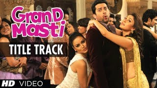 Grand Masti Title Song Riteish Deshmukh Vivek Oberoi Aftab Shivdasani