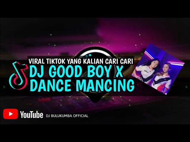 DJ GOOD BOY X DANCE MANCING VIRAL TIKTOK 2021 SLOW BASS class=