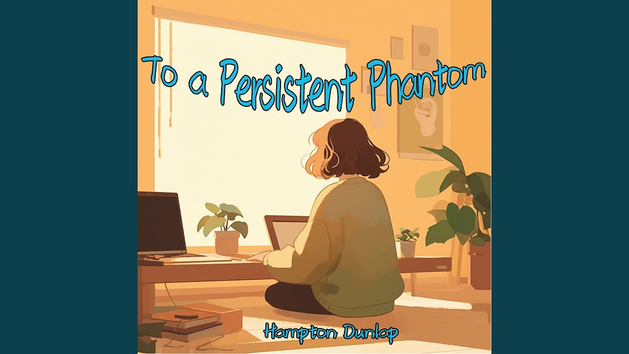 Watch To a Persistent Phantom on YouTube Watch To a Persistent Phantom on YouTube