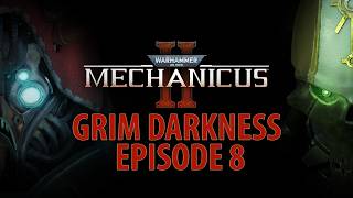 Mechanicus 2 - Grim Darkness Difficulty - Episode 8 @TheEdmon