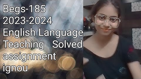 Begs-185|| 2023-2024||English Language Teaching|| Solved assignment|| ignou