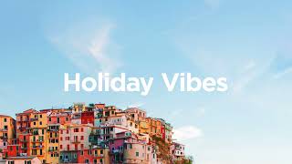 Holiday Vibes ❤️ - Vacation Chill Mix 🌴