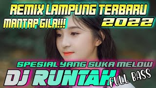 DJ RUNTAH//REMIX LAMPUNG TERBARU 2022/ENAK BANGET MUSIK SANTAI NYA