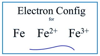 Electron Configuration For Fe Fe2 And Fe3 Iron And Iron Ions Youtube