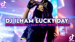 DJ ILHAM LUCKY DAY VIRAL TIKTOK TERBARU 2026