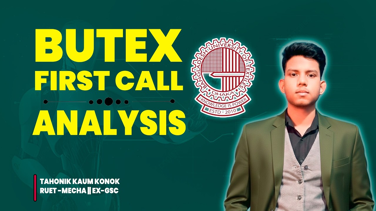 BUTEX 1st Call Analysis 2025 🔥 | এই র‍্যাংকে চান্স আছে ?