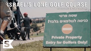 Israel's ONLY Golf Course | Adventures In Golf Season 4