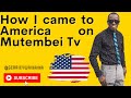 How I came to America on Mutembei TV