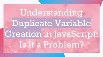 Understanding Duplicate Variable Creation in JavaScript: Is It a Problem?