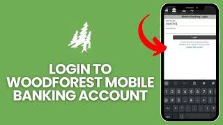 Sign in Woodforest Mobile Banking: How to Login to Your Woodforest Mobile Banking Account? 2024
