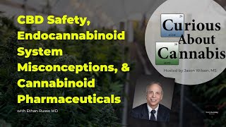 CBD Safety, The Endocannabinoid System, Cannabinoid Pharmaceuticals with Ethan Russo MD
