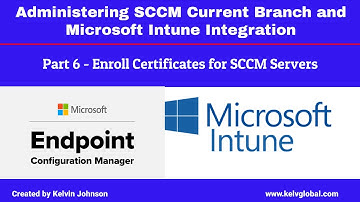 Part 6 - Administering SCCM Current Branch and Microsoft Intune Integration - Enroll Certificates