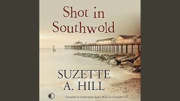Chapter 18.8 & Chapter 19.1 - Shot in Southwold