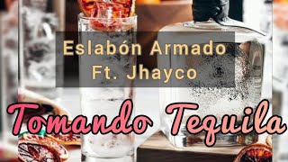 Tomando Tequila -- Eslabón Armado Ft. Jhayco