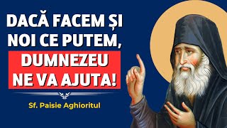 Acolo unde NU POATE omul, ajută Dumnezeu – Sf. Paisie Aghioritul