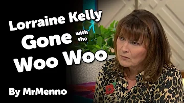 Lorraine Kelly  - Gone With The Woo Woo?