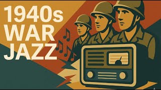 1942 WAR JAZZ | Vintage WWII Era Radio Music to Relax