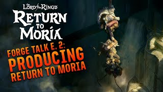 Forge Talk Episode 2 - Producing Return to Moria