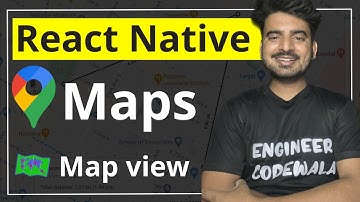 React Native Maps - Set up & Map View  ✅ | Engineer Codewala