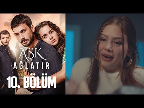 Aşk Ağlatır 10. Bölüm