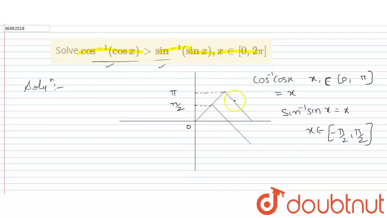 Solve `cos^(1)(cosx)gt sin^(1)(sinx),x in [0,2pi]` YouTube