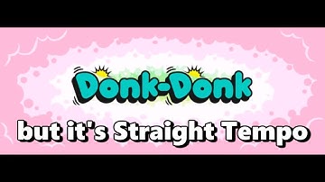 Donk-Donk but it