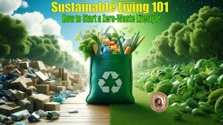 Sustainable Living 101: How to Start a ZeroWaste Lifestyle.