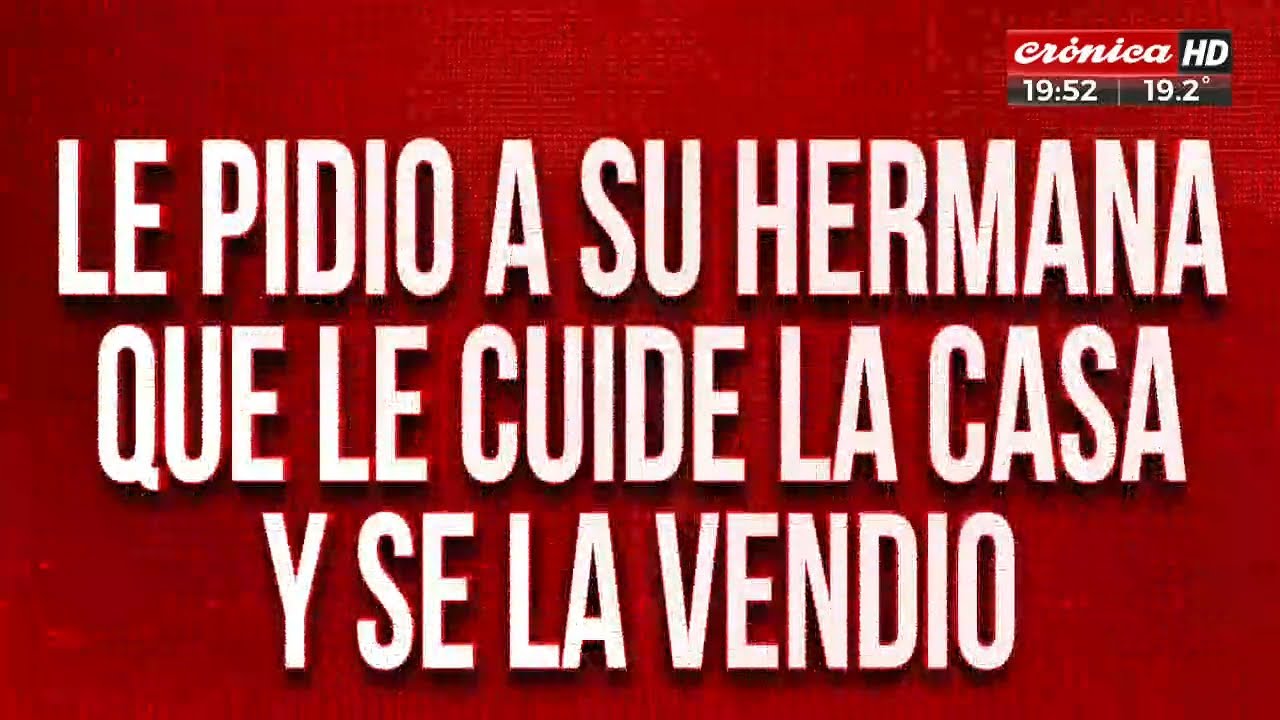 Le pidió a su hermana que le cuide la casa y se la vendió