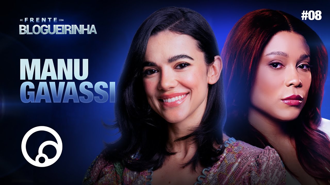 DE FRENTE COM BLOGUEIRINHA: MANU GAVASSI - T3E8 | DiaTV