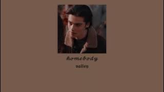 valley ~ homebody  { slowed   reverb }