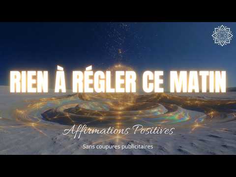 Affirmations du matin pour un mental qui s'emballe — pose tout, un pas à la fois