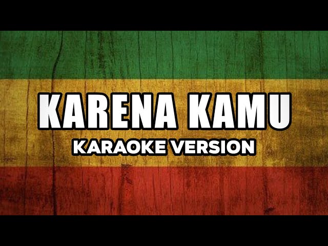 KARNA KAMU - GEISHA (Karaoke Reggae Ska Version) class=