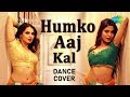 Humko aaj kal hai  dance cover  jayashree kizhakeduth  isha shah  aamir ashraf anupama sailaab