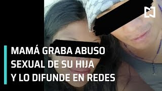 Abuso sexual infantil; madre graba abuso sexual de su hija y lo difunde en redes - Las Noticias